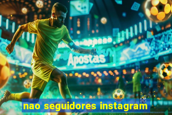 nao seguidores instagram